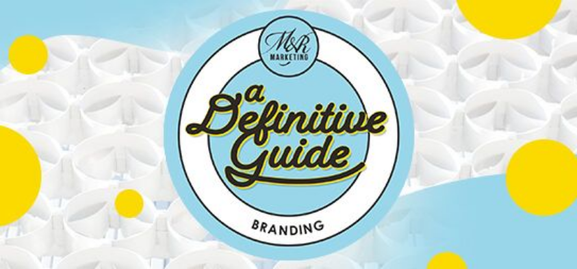 A Definitive Guide to Branding | M&R Marketing