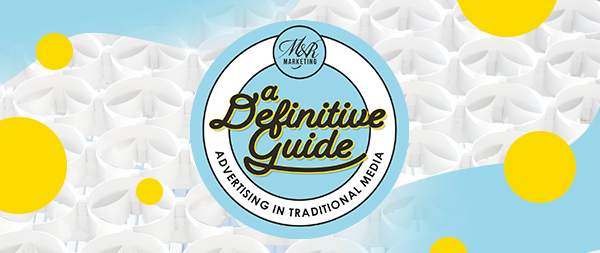 M&R's "A Definitive Guide to Traditional Advertising" logo on a heading banner